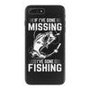 If I've Gone Missing Fishing iPhone 7 Plus Case