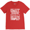 being single drinking doubles seeing triple V-Neck Tee