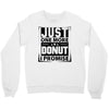 Just One More Donut I Promise Crewneck Sweatshirt