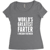 World's Greatest Farter I Mean Father Women's Triblend Scoop T-shirt