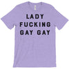 Lady Fucking Gay Gay T-Shirt