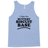 like the buttery biscuit base Tank Top