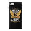All Men Are Created Equal But Only The Best Are Born In August iPhone 7 Case