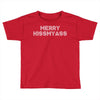 merry kissmyass Toddler T-shirt