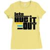 lets hug it out Ladies Fitted T-Shirt