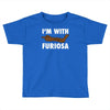 i'm with furiosa Toddler T-shirt
