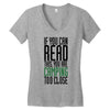 if you can read this, you are camping too close Women's V-Neck T-Shirt