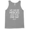 we can be heroes Tank Top