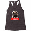 pug life Racerback Tank