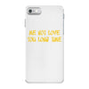 me not love iPhone 7 Case