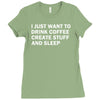i just want to drink coffee, create stuff and sleep Ladies Fitted T-Shirt