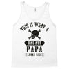 This Is What A Bad Ass Papa Looks Like Tank Top
