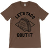 let's taco bout it T-Shirt