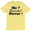 me sarcastic never T-Shirt