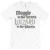 muggle in the streets, wizard in the sheets T-Shirt