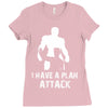 I Have A Plan Attack Ladies Fitted T-Shirt