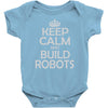 keep calm and build robots in any color Baby Onesie