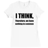 i think funny t shirt humor geek humor smart tee Ladies Fitted T-Shirt