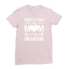 Forget it Girls My Mom Is My Valentine Ladies Fitted T-Shirt