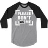 Please Don't Tag Me 3/4 Sleeve Shirt