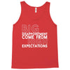 big disappointment come from high expectations Tank Top