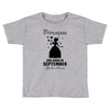 Princesses Are Born In September Toddler T-shirt