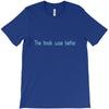the book was better T-Shirt