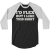 i'd flex but i like this shirt 3/4 Sleeve Shirt