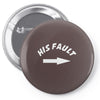 his fault Pin-back button
