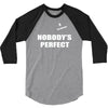 nobody's perfect  i'm nobody 3/4 Sleeve Shirt