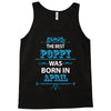 The Best Papa Was Born In April Tank Top
