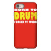 born to drum forced to work iPhone 8