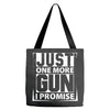 Just One More Gun I Promise Tote Bags