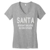 santa doesn't believe in you either Women's V-Neck T-Shirt