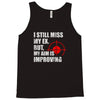 i still mis my ex but my aim is improving Tank Top