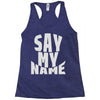 say my name Racerback Tank