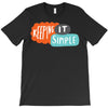 it simple T-Shirt
