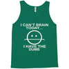 i cant brain today Tank Top