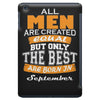 all men are created equal but only the best are born in september iPad Mini