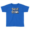 shut down slogan Toddler T-shirt