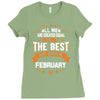 All Men Created Equal But The Best Born In February Ladies Fitted T-Shirt