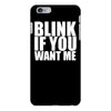blink if you want me iPhone 6/6s Plus Case