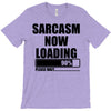 sarcasm now loading (2) T-Shirt