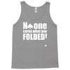 no one cares what you folded Tank Top