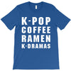 k pop coffee ramen k dramas T-Shirt