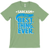 sarcasm is the best thing T-Shirt