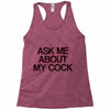 ask me about my cock rooster Racerback Tank