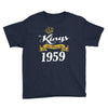 kings are born in 1959 Youth Tee
