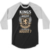 Kings Are Born In August But The Real Kings Are Born On August 7 3/4 Sleeve Shirt