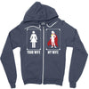 Your Wife < My Wife Zipper Hoodie